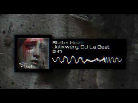 STUTTER HEART JOLIXWERY DJ LA BEAT