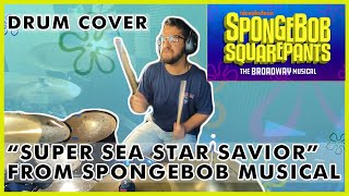 Super Sea Star Savior - Spongebob The Musical | BROADWAY DRUM COVER