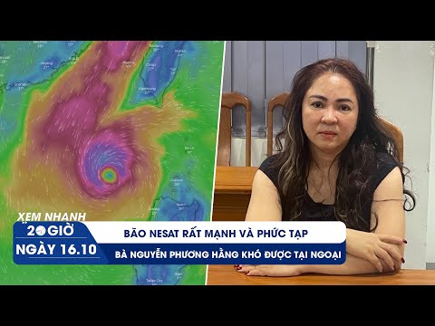 Video XEM NHANH 20H ngày 16/10: Bão Nesat vào Biển Đông | Bà... - youtube