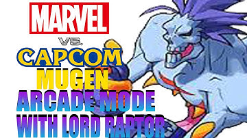 Marvel vs Capcom Mugen: w/ Lord Raptor Arcade Mode