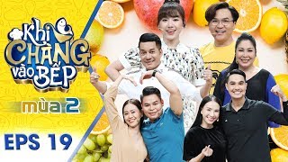 Khi Chàng Vào Bếp | Mùa 2 - Tập 19: Minh Nhí, Hồng Vân "cạn lời" với 2 đồng đội nghe lời vợ hơn mình