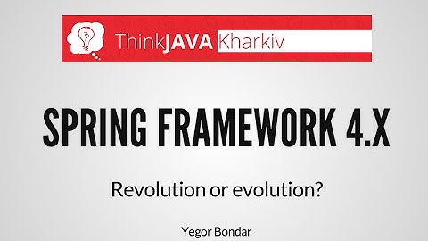 ThinkJava #1. Эволюция или революция в Spring 4.x?