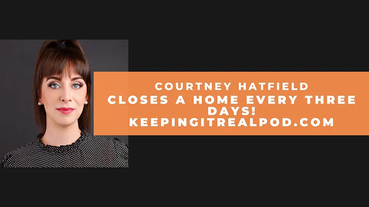 Courtney Hatfield - Closes a Home Every Three Days!