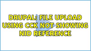 Drupal: file upload using CCK not showing nid reference