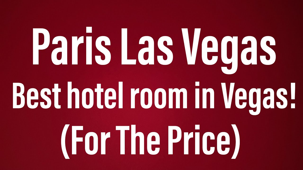 Paris Las Vegas, the BEST HOTEL ROOMS (for the price) 
