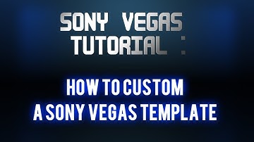 Sony Vegas Tutorial : How to custom a Template ( Change text,colors...)