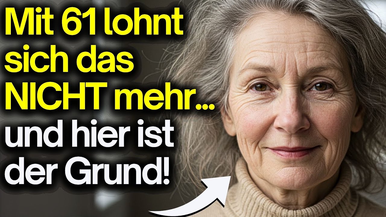 Nach 61 lohnt sich das nicht mehr! 8 Lektionen fürs Leben