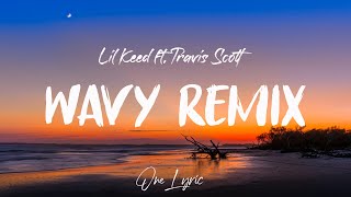 Lil Keed ft. Travis Scott - Wavy Remix (Lyrics) | One Lyric