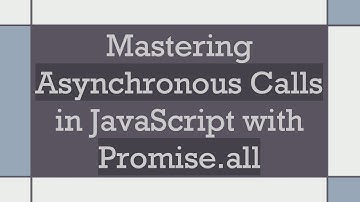 Mastering Asynchronous Calls in JavaScript with Promise.all