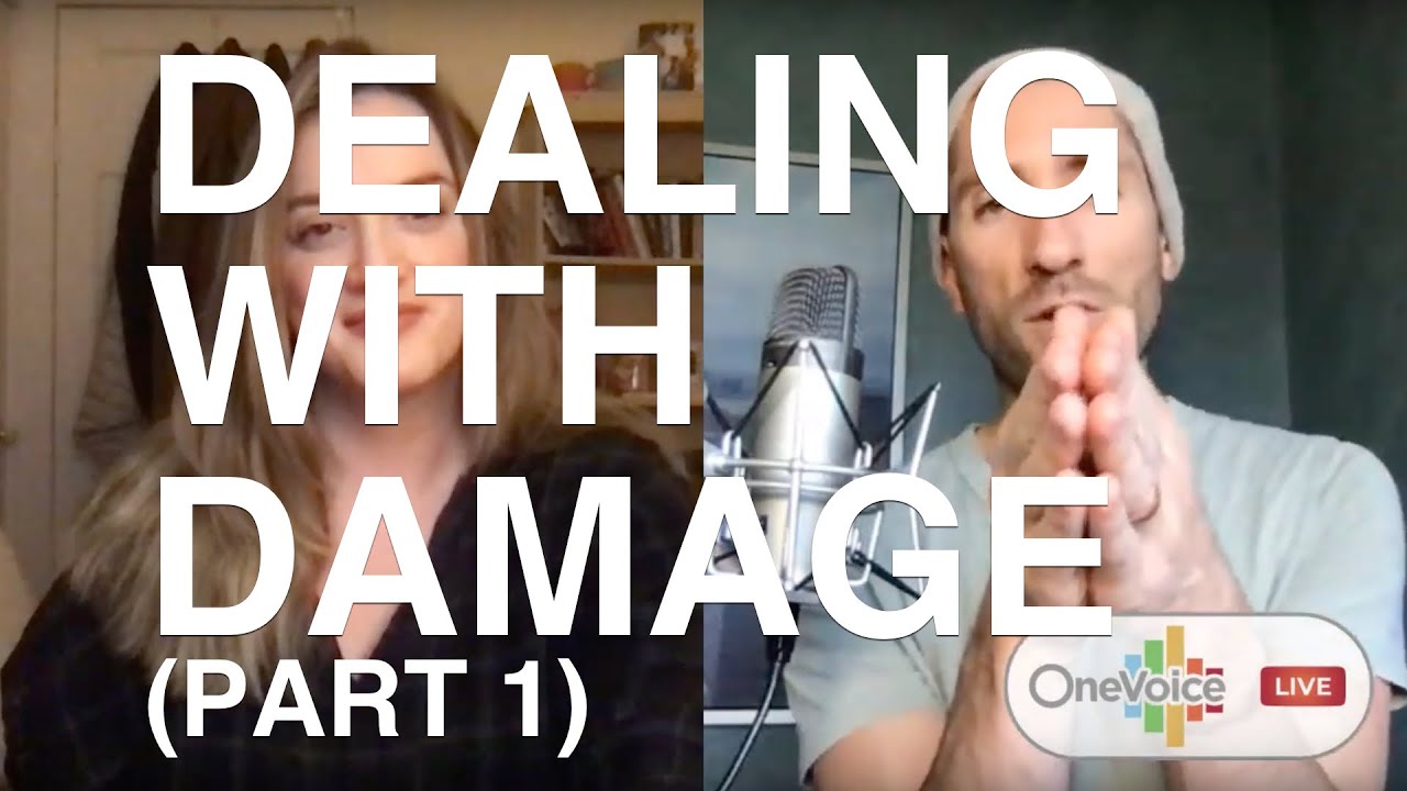 One Voice LIVE #33: Dealing with Damage, Part 1