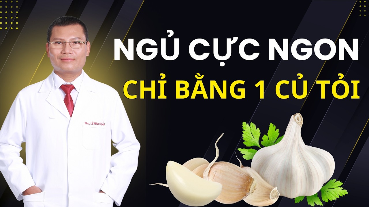 3 Mẹo Ngủ Cực Ngon Chỉ Với 1 Củ Tỏi, Người Bị Mất Ngủ Nhất Định Không Được Bỏ Qua | Tuấn Thầy Thuốc
