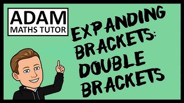 GCSE Expanding Brackets: Double Brackets (Quadratics) - Adam Maths Tutor