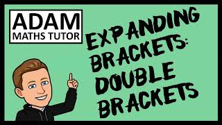 GCSE Expanding Brackets: Double Brackets (Quadratics) - Adam Maths Tutor