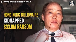 Play video: The Record-Breaking Ransom: The Kidnapping of Hong Kong Billionaire Teddy Wang