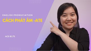 Quy tắc Phát Âm Cực Hay - Cách đọc pattern 'ate'