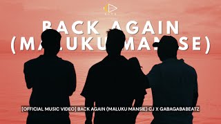 CJ X GABAGABABEATZ – BACK AGAIN (MALUKU MANISE) | OFFICIAL MUSIC VIDEO