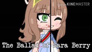 The Ballad of Sara Berry🔪•GCMV•⚠️Gore warning⚠️