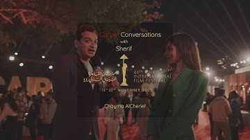 CIFF 44| Day 5| Red Carpet Conversations with Sherif | Chyma Al Cherief