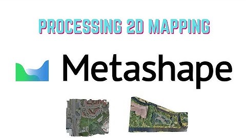 Processing 2D Mapping (Agisoft Metashape Professional)