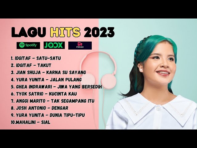 Idgitaf, Yura Yunita, Ghea Indrawari ,Jian Shuja♪ Spotify Top Hits Indonesia - Lagu Pop Terbaru 2023 class=