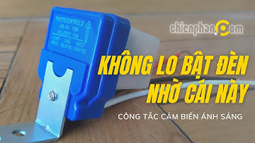 Unbox và test công tắc cảm biến ánh sáng AS 10 220V 10A| Chien Phan TV