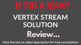 VertexStreamSolution.com Review: THIS IS A SCAM (Vertex Stream Solution)