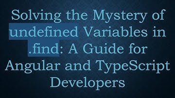 Solving the Mystery of undefined Variables in .find: A Guide for Angular and TypeScript Developers