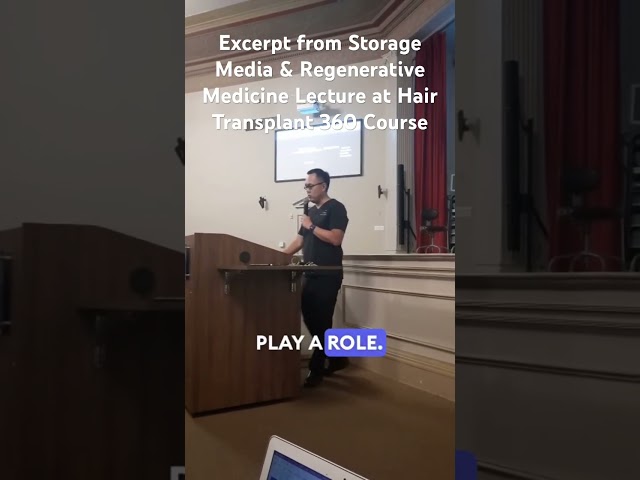 Excerpt from Storage  Media & Regenerative Medicine Lecture at Hair Transplant 360 Course