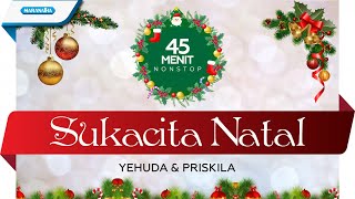 45 Menit Sukacita Natal - Yehuda \u0026 Priskila