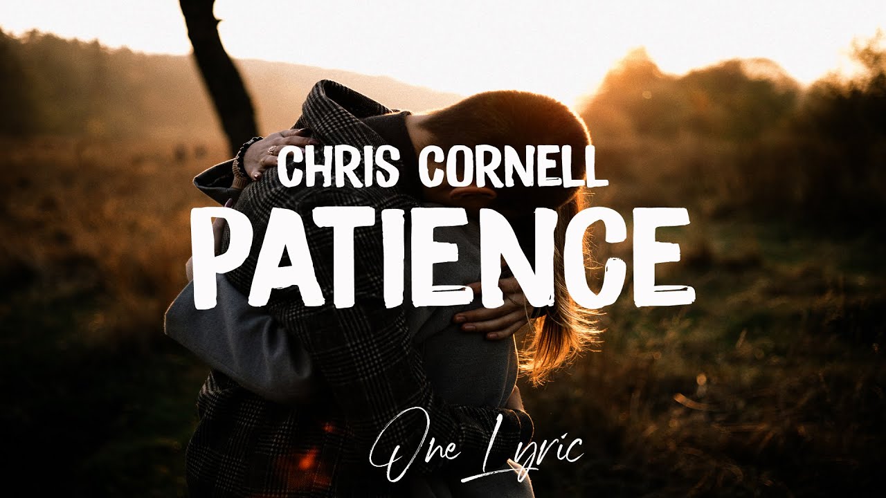 Patience (Lyrics) by Chris Cornell