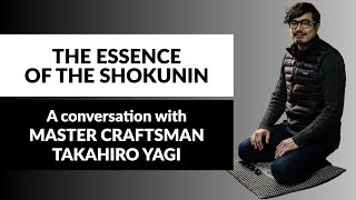 A conversation with master craftsman Takahiro Yagi from Kaikado