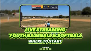 Livestreaming Youth Baseball & Softball With sidelineHD: Where to Start