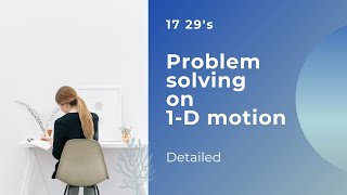 problem solving on Motion in 1D || Example 3 || 17 29 || Make it indifferent way.