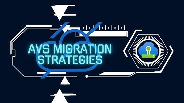 AVS Tech Talk: Migration Strategies