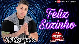 MATHEUZINHO - FELIZ SOZINHO - BREGA ROMÂNTICO - MÚSICA NOVA - LANÇAMENTO - DJ JESUS
