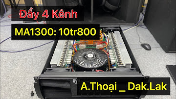 Test Đẩy MA1300: 10tr800 gửi A Thoại_DakLak  ( Đẩy khủng 4 kênh x 1300w)