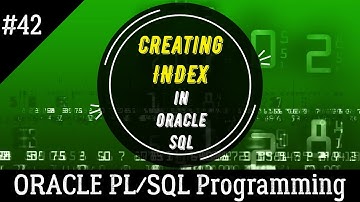 42 | CREATING INDEX in Oracle SQL | Oracle PL/SQL Programming