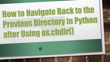 How to Navigate Back to the Previous Directory in Python after Using os.chdir()