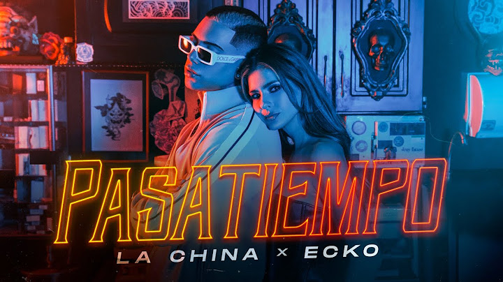 La China, ECKO - Pasatiempo (Video Oficial)