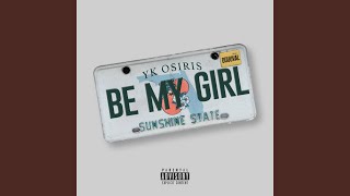 BE MY GIRL - YK Osiris