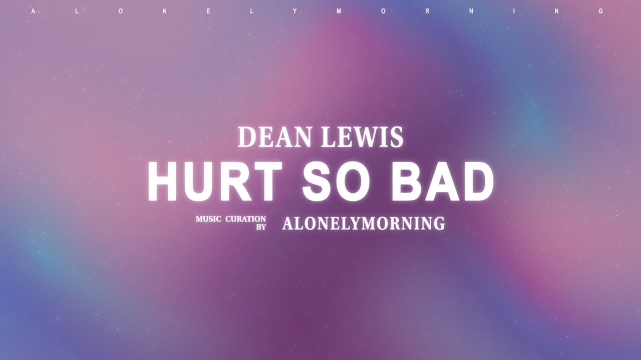 Dean Lewis - Hurt So Bad (Lyrics)