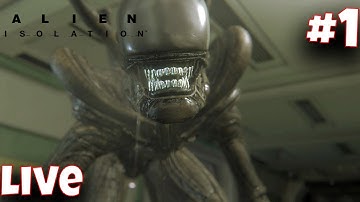 LIVE!!! "ISOLATING RAGE " ALIEN ISOLATION GAMEPLAY WALKTHROUGH PART 1