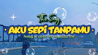 Aku Sepi Tanpamu - Lagu La Bella Vie  || Song & Lyric by La Bella Vie