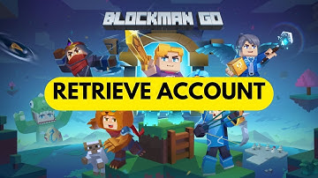 How to Retrieve Your Blockman Go Account 2024?
