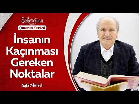 İnsanın Kaçınması Gereken Noktalar | Safa Mürsel