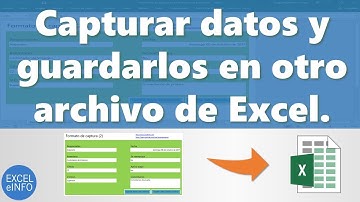 Capturar datos y guardarlos en otro archivo de Excel en forma de base de datos - EXCELeINFO