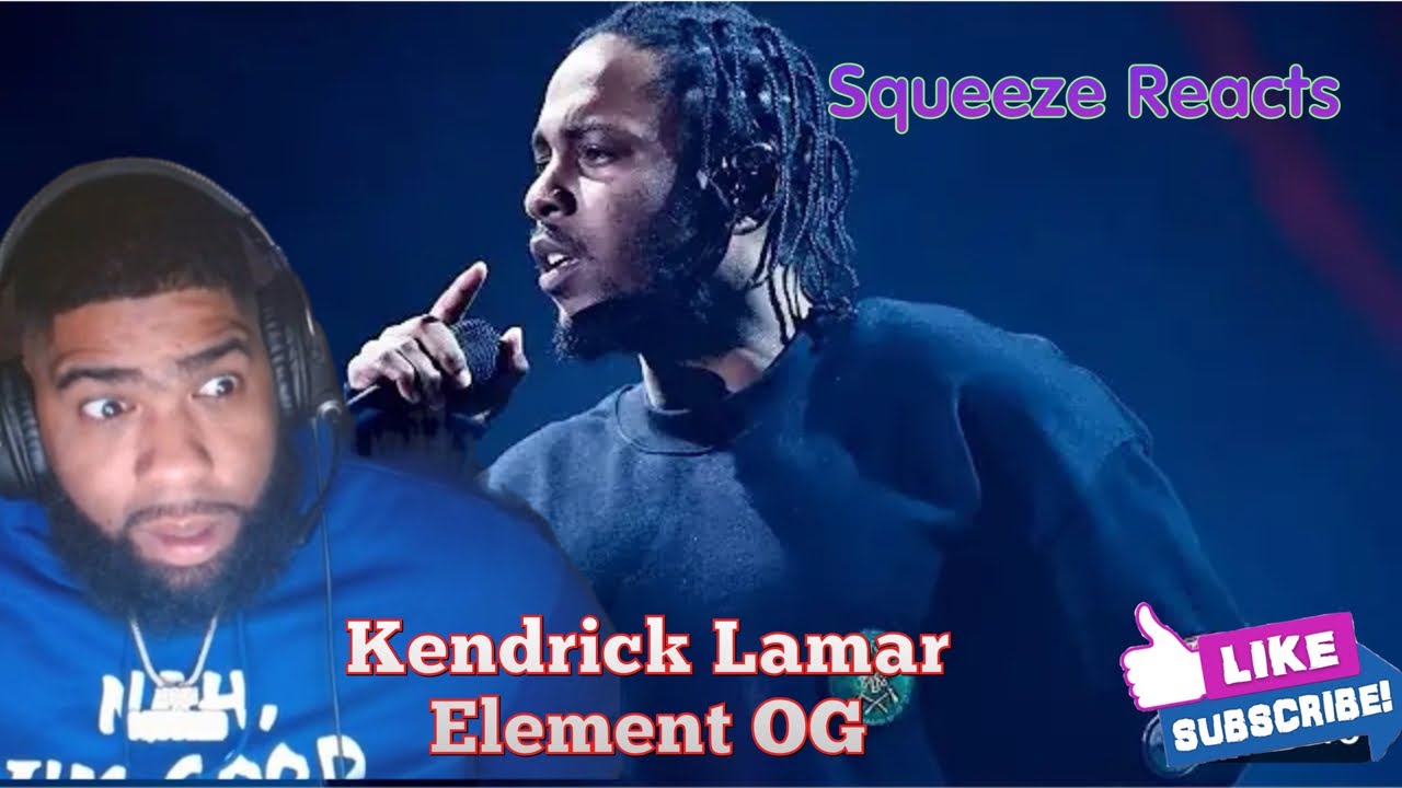 Kendrick Lamar - ELEMENT. (OG) Squeeze Reaction