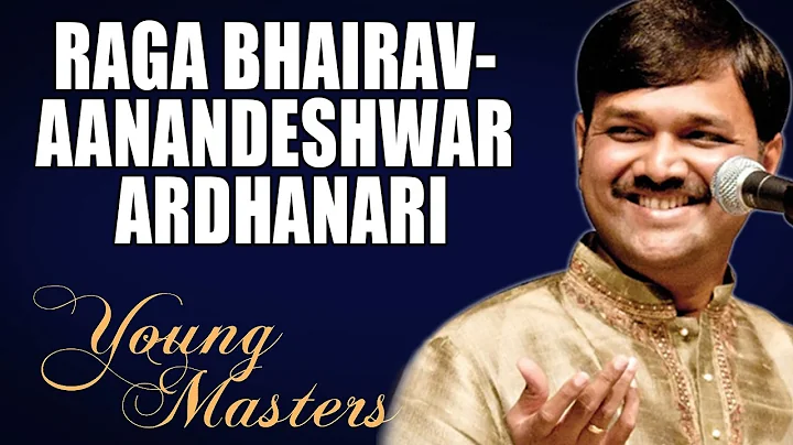 Raga Bhairav- Aanandeshwar Ardhanari - Sanjeev Abhyankar (Album: Young Masters)