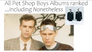 ALL Pet Shop Boys Albums ranked... including NONETHELESS
