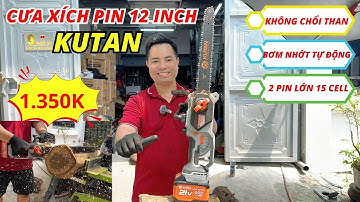 Máy cưa xích pin 12inch Kutan 130A không chổi than, bơm nhớt tự động, kèm 2 pin 15 cell - Giá 1350k
